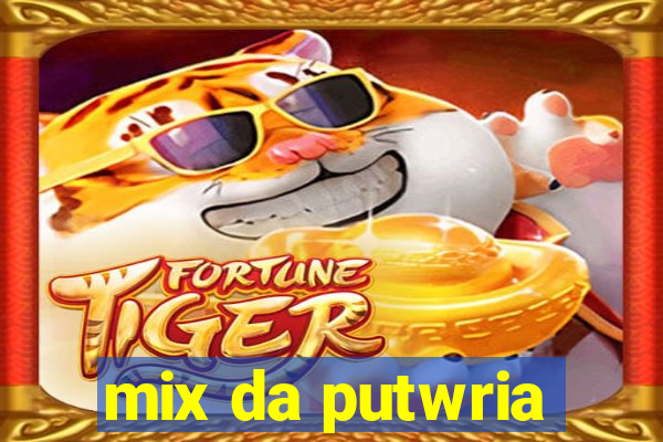 mix da putwria